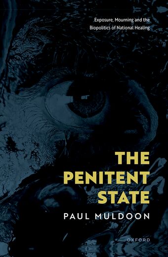 The Penitent State Exposure, Mourning and the Biopolitics of National Healing book cover