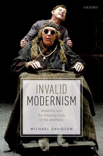Invalid Modernism Disability and the Missing Body of the Aesthetic book cover