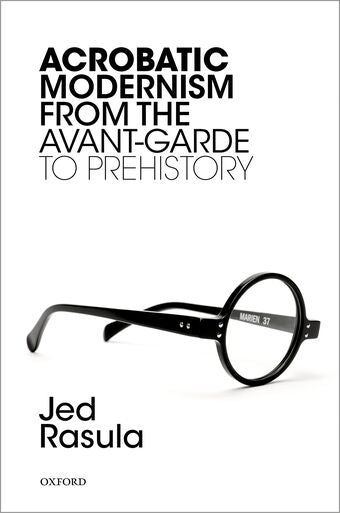 Acrobatic Modernism from the Avant-Garde to Prehistory book cover