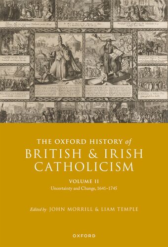 The Oxford History of British and Irish Catholicism, vol. II Uncertainty and C book cover