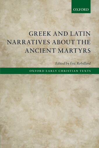 Greek and Latin Narratives about the Ancient Martyrs book cover