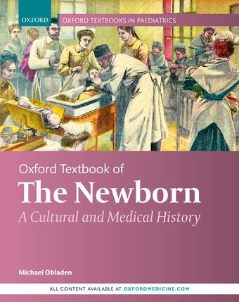 Oxford Textbook of the Newborn A Cultural and Medical History book cover