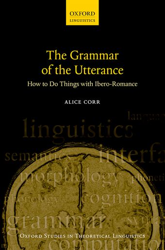 The Grammar of the Utterance How to Do Things with Ibero-Romance book cover