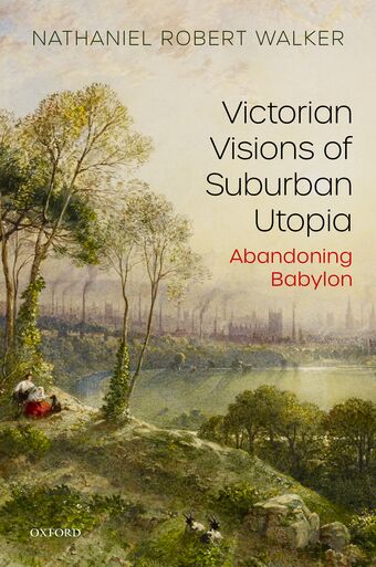 Victorian Visions of Suburban Utopia Abandoning Babylon book cover