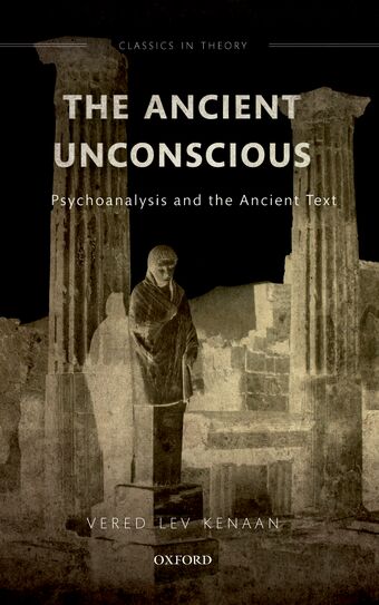 The Ancient Unconscious Psychoanalysis and the Ancient Text book cover