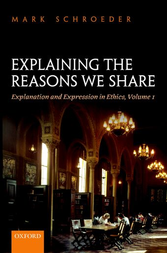 Explaining the Reasons We Share Explanation and Expression in Ethics, Volume book cover