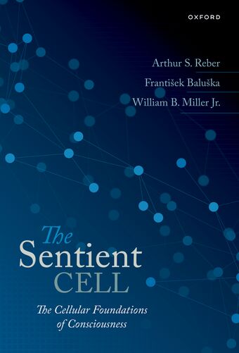 The Sentient Cell The Cellular Foundations of Consciousness book cover