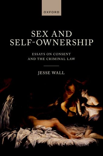 Sex and Self-Ownership Essays on Consent and the Criminal Law book cover