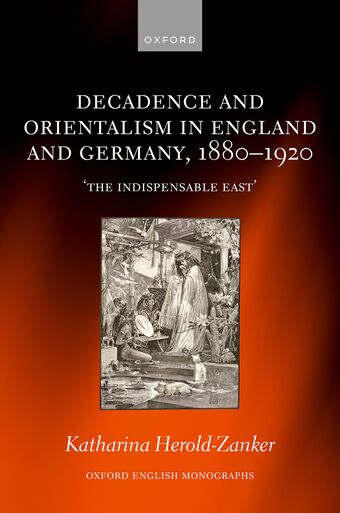 Decadence and Orientalism in England and Germany, 1880-1920 book cover