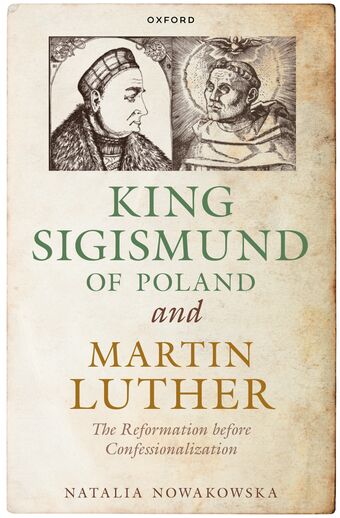 King Sigismund of Pol& & Martin Luther The Reformation before Confessionalizatio book cover