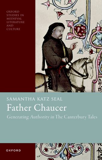 Father Chaucer Generating Authority in The Canterbury Tales book cover