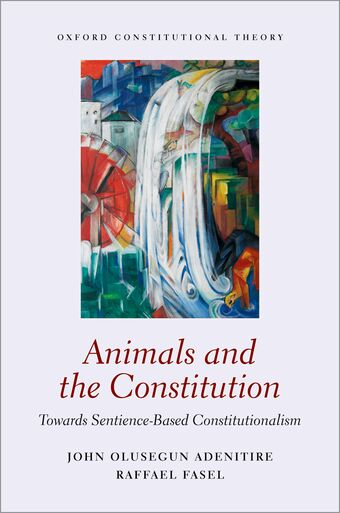 Animals and the Constitution Towards Sentience-Based Constitutionalism book cover