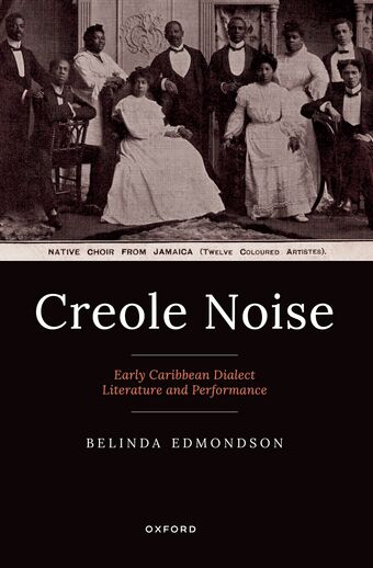 Creole Noise Early Caribbean Dialect Literature and Performance book cover