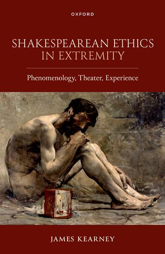 Shakespearean Ethics in Extremity Phenomenology, Theater, Experience book cover
