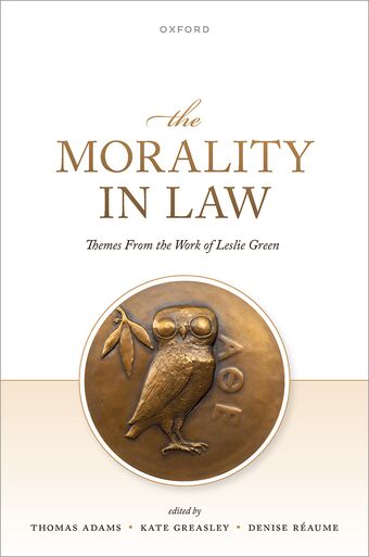 The Morality in Law Themes from the Work of Leslie Green book cover