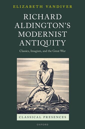 Richard Aldington's Modernist Antiquity Classics, Imagism, and the Great War book cover
