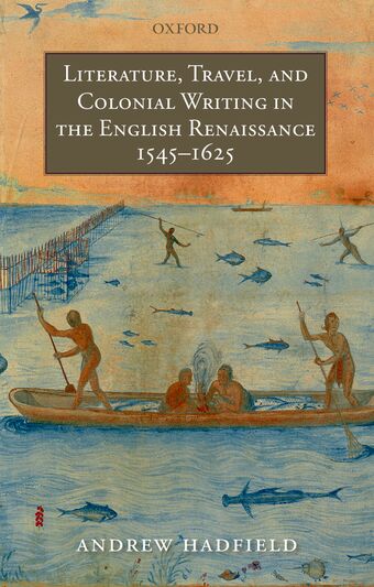 Literature, Travel, and Colonial Writing in the English Renaissance, 1545-1625 book cover
