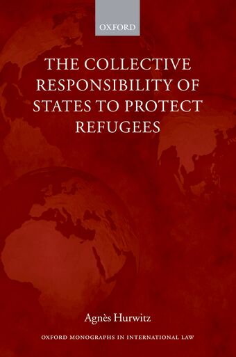 The Collective Responsibility of States to Protect Refugees book cover