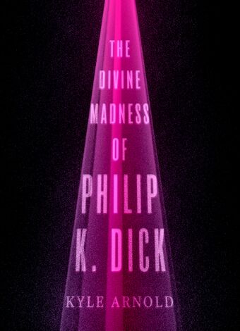 The Divine Madness of Philip K. Dick book cover