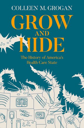 Grow and Hide The History of America's Health Care State book cover