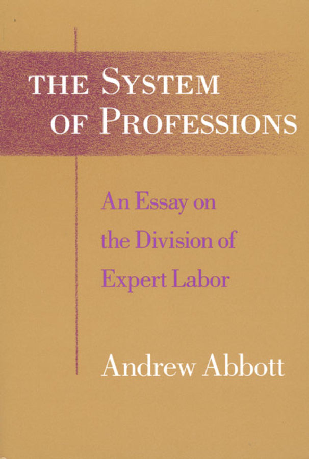 The System of Professions: An Essay on the Division of Expert Labor cover