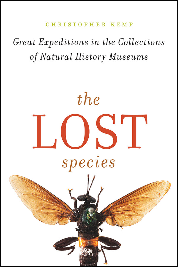 The Lost Species: Great Expeditions in the Collections of Natural History Museums cover