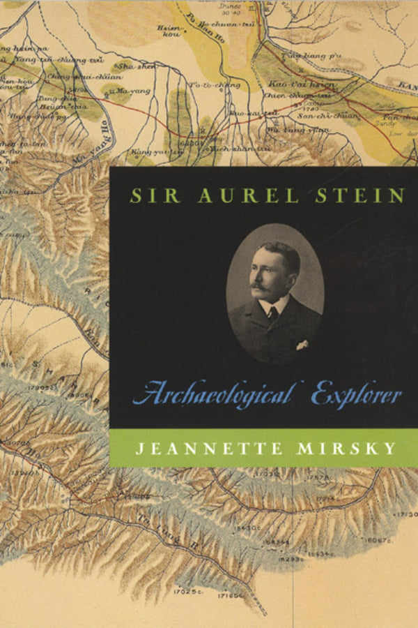 Sir Aurel Stein: Archaeological Explorer cover