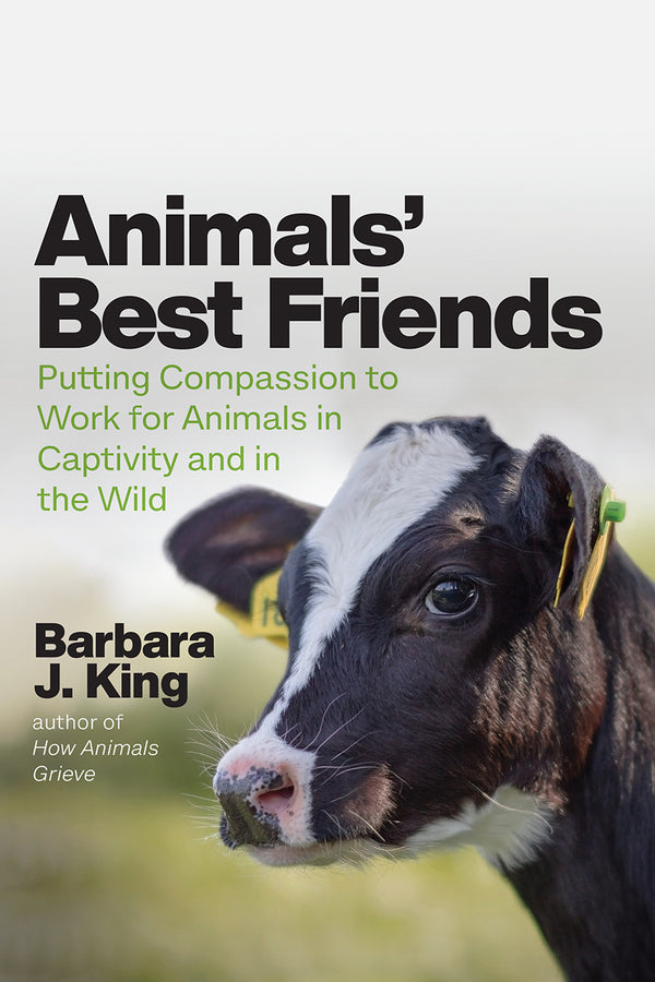 Animals' Best Friends: Putting Compassion to Work for Animals in Captivity and in the Wild cover