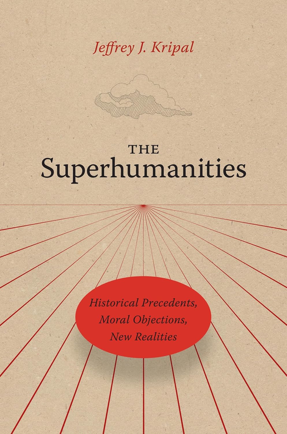 The Superhumanities: Historical Precedents, Moral Objections, New Realities cover