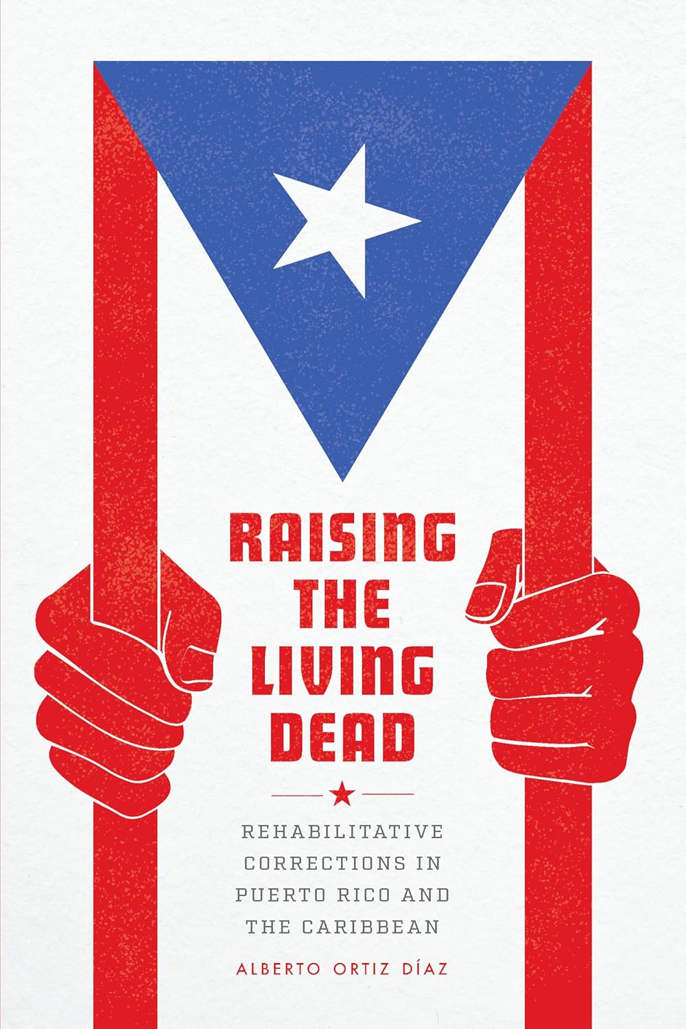 Raising the Living Dead: Rehabilitative Corrections in Puerto Rico and the Caribbean cover