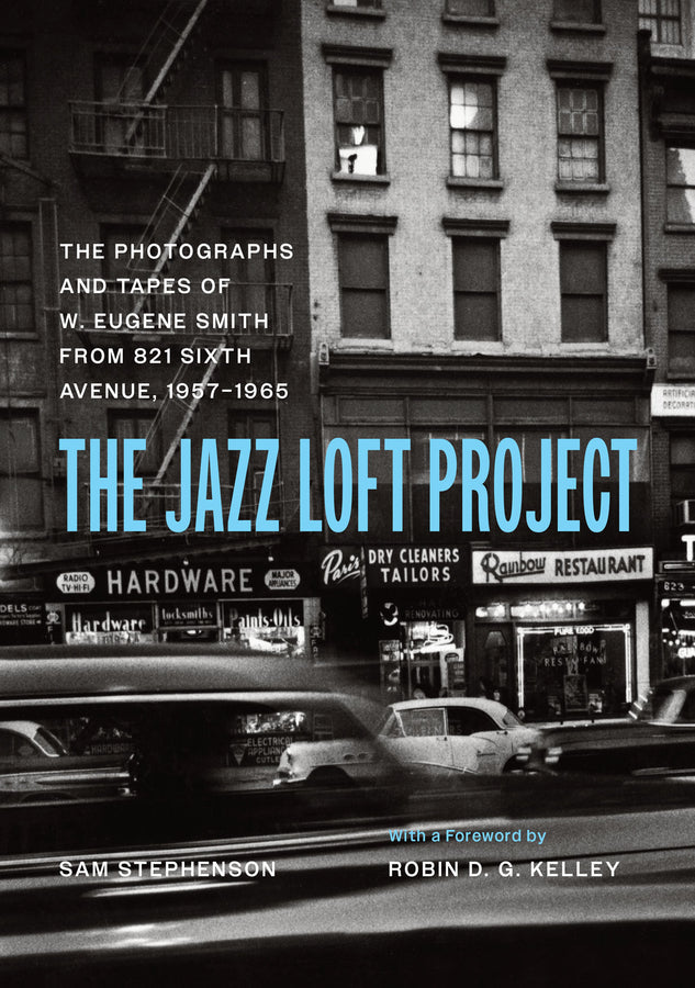 The Jazz Loft Project: The Photographs and Tapes of W. Eugene Smith from 821 Sixth Avenue, 19571965 cover