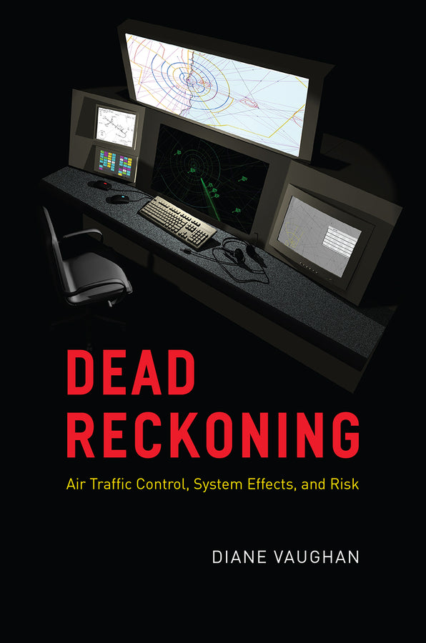 Dead Reckoning: Air Traffic Control, System Effects, and Risk cover