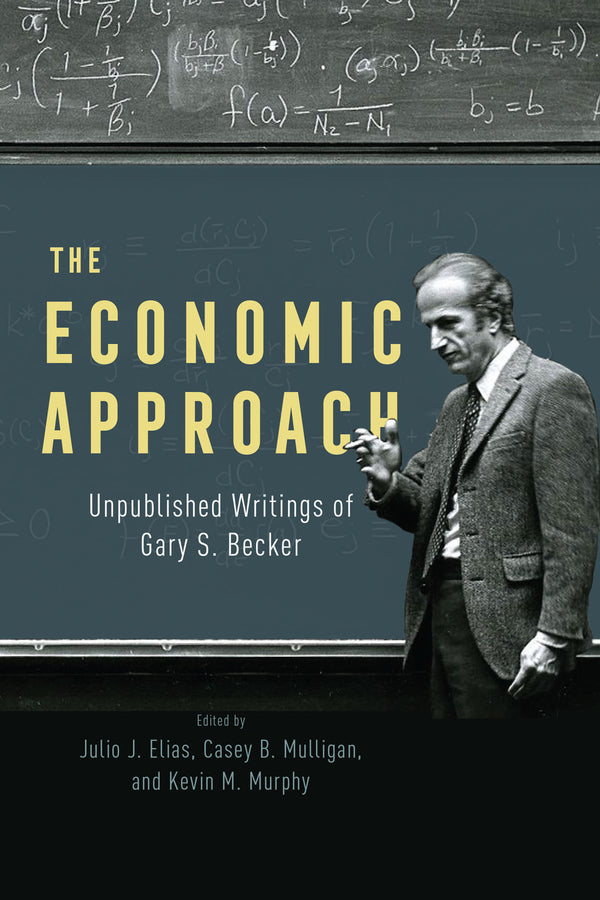 The Economic Approach: Unpublished Writings of Gary S. Becker cover
