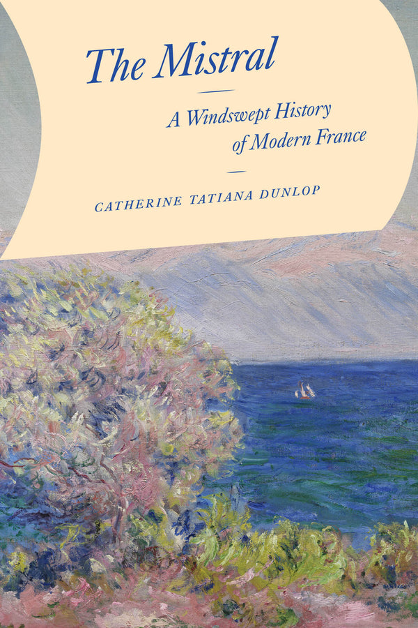 The Mistral: A Windswept History of Modern France cover