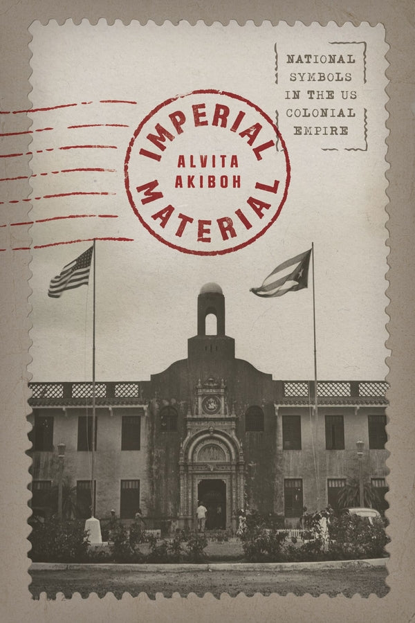 Imperial Material: National Symbols in the US Colonial Empire cover