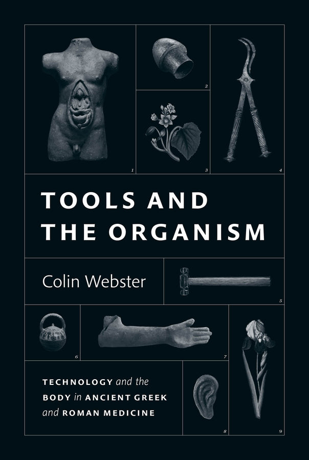 Tools and the Organism: Technology and the Body in Ancient Greek and Roman Medicine cover