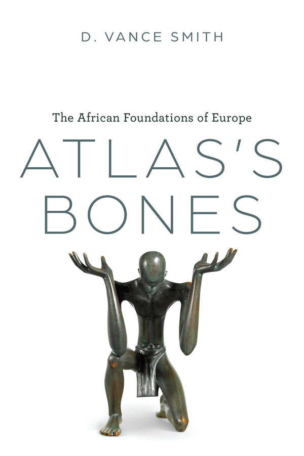 Atlas's Bones: The African Foundations of Europe cover