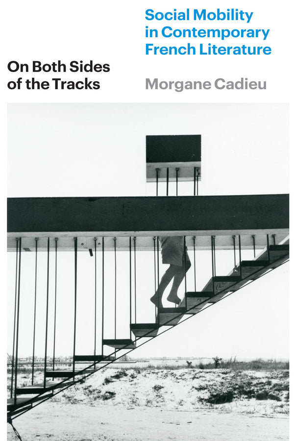 On Both Sides of the Tracks: Social Mobility in Contemporary French Literature cover