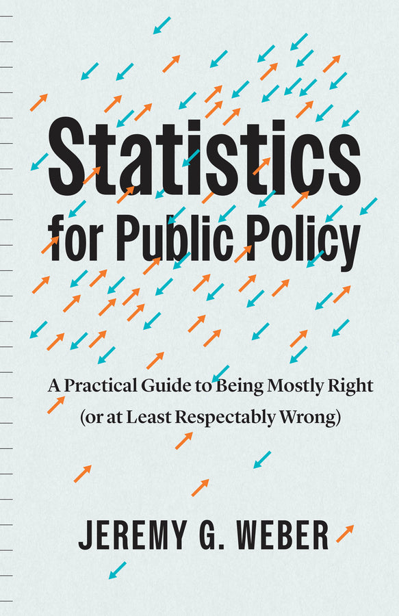 Statistics for Public Policy: A Practical Guide to Being Mostly Right (or at Least Respectably Wrong) cover