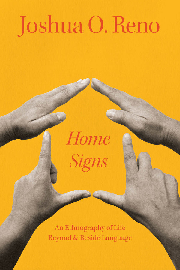 Home Signs: An Ethnography of Life beyond and beside Language cover