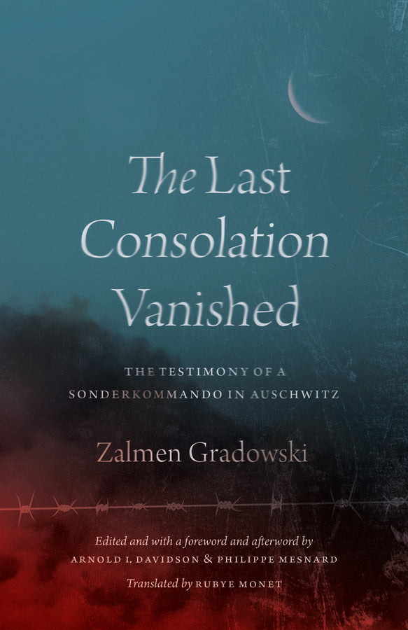 The Last Consolation Vanished: The Testimony of a Sonderkommando in Auschwitz cover