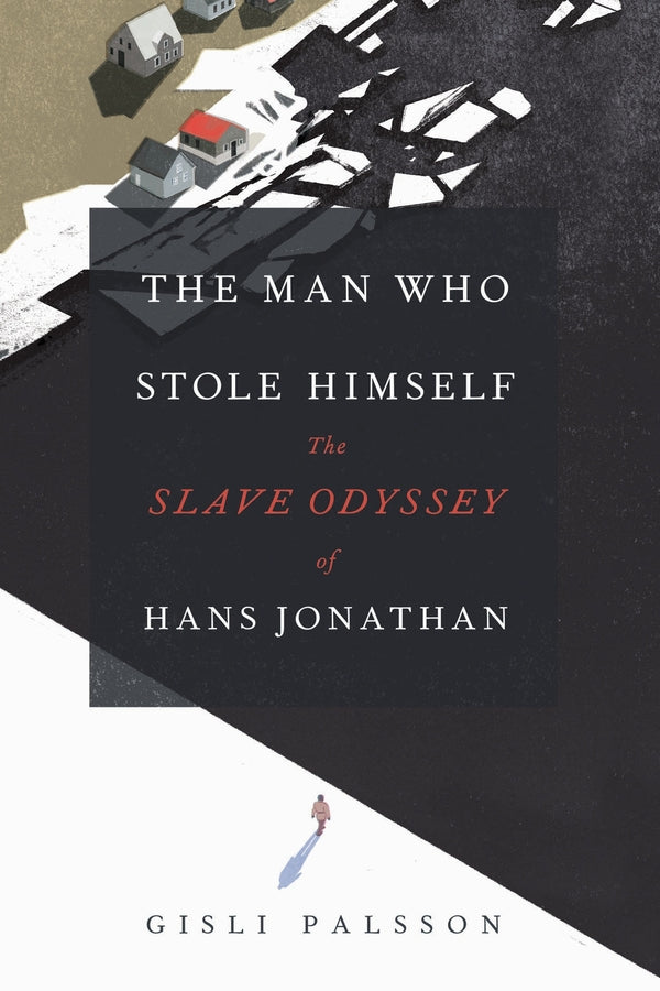 The Man Who Stole Himself: The Slave Odyssey of Hans Jonathan cover