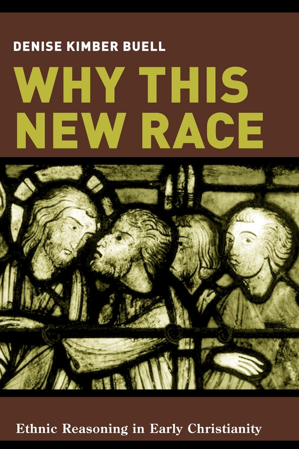 Why This New Race: Ethnic Reasoning in Early Christianity cover