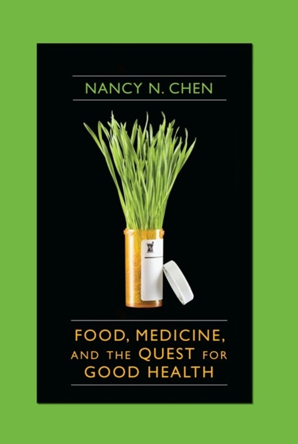Food, Medicine, and the Quest for Good Health: Nutrition, Medicine, and Culture cover