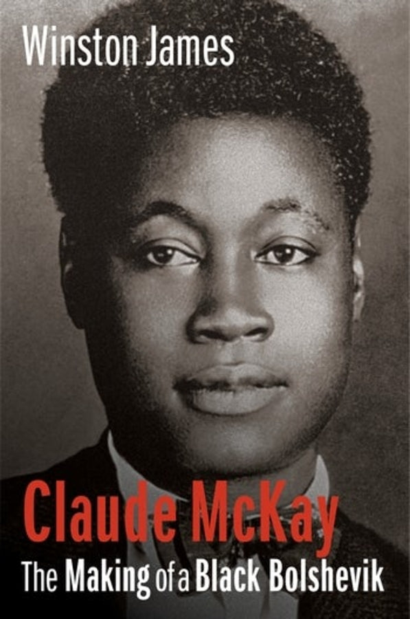 Claude McKay: The Making of a Black Bolshevik cover