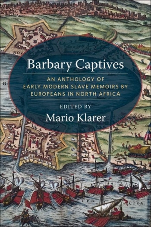 Barbary Captives: An Anthology of Early Modern Slave Memoirs by Europeans in North Africa cover