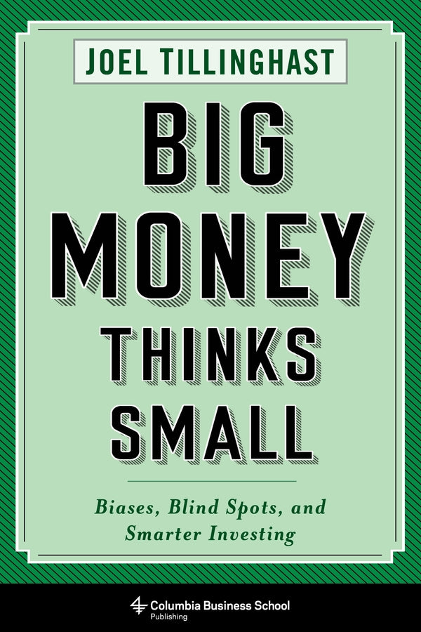 Big Money Thinks Small: Biases, Blind Spots, and Smarter Investing cover