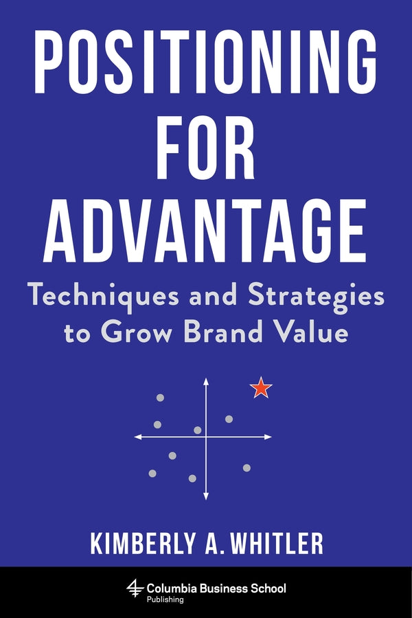 Positioning for Advantage: Techniques and Strategies to Grow Brand Value cover
