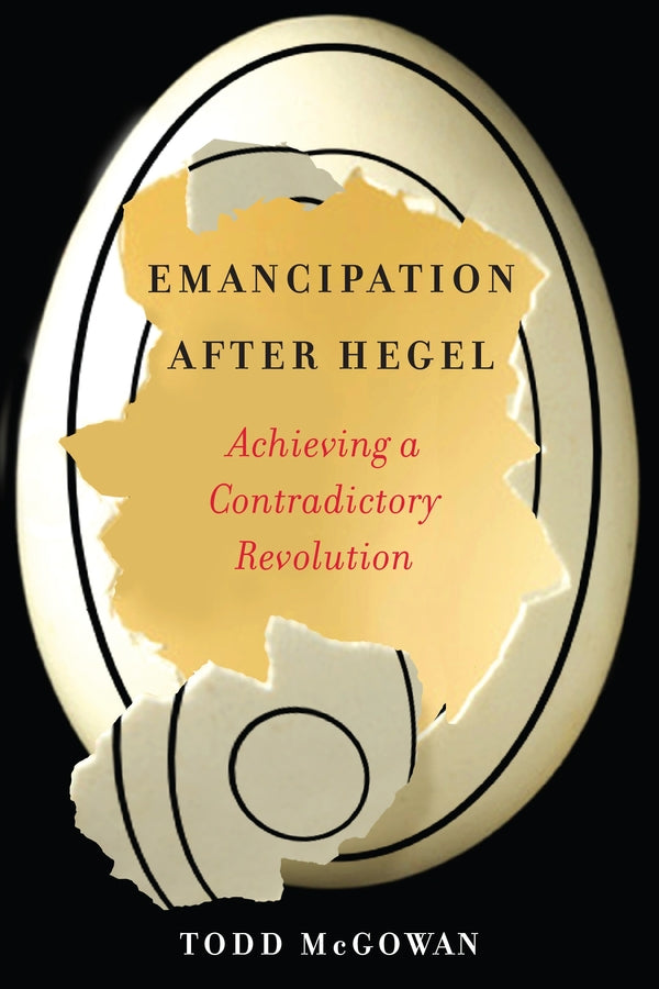 Emancipation After Hegel: Achieving a Contradictory Revolution cover