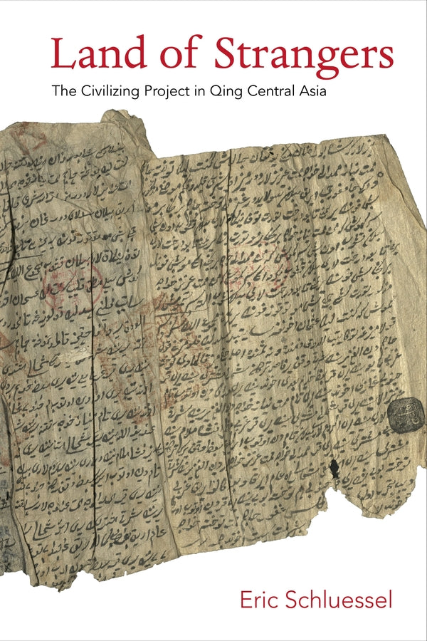 Land of Strangers: The Civilizing Project in Qing Central Asia cover